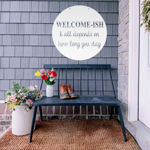 Welcome-Ish It All Depends On How Long You Stay ~  Outdoor Metal Sign, Unwelcome Sign, No Soliciting Sign, Not Welcome Sign, Funny Porch